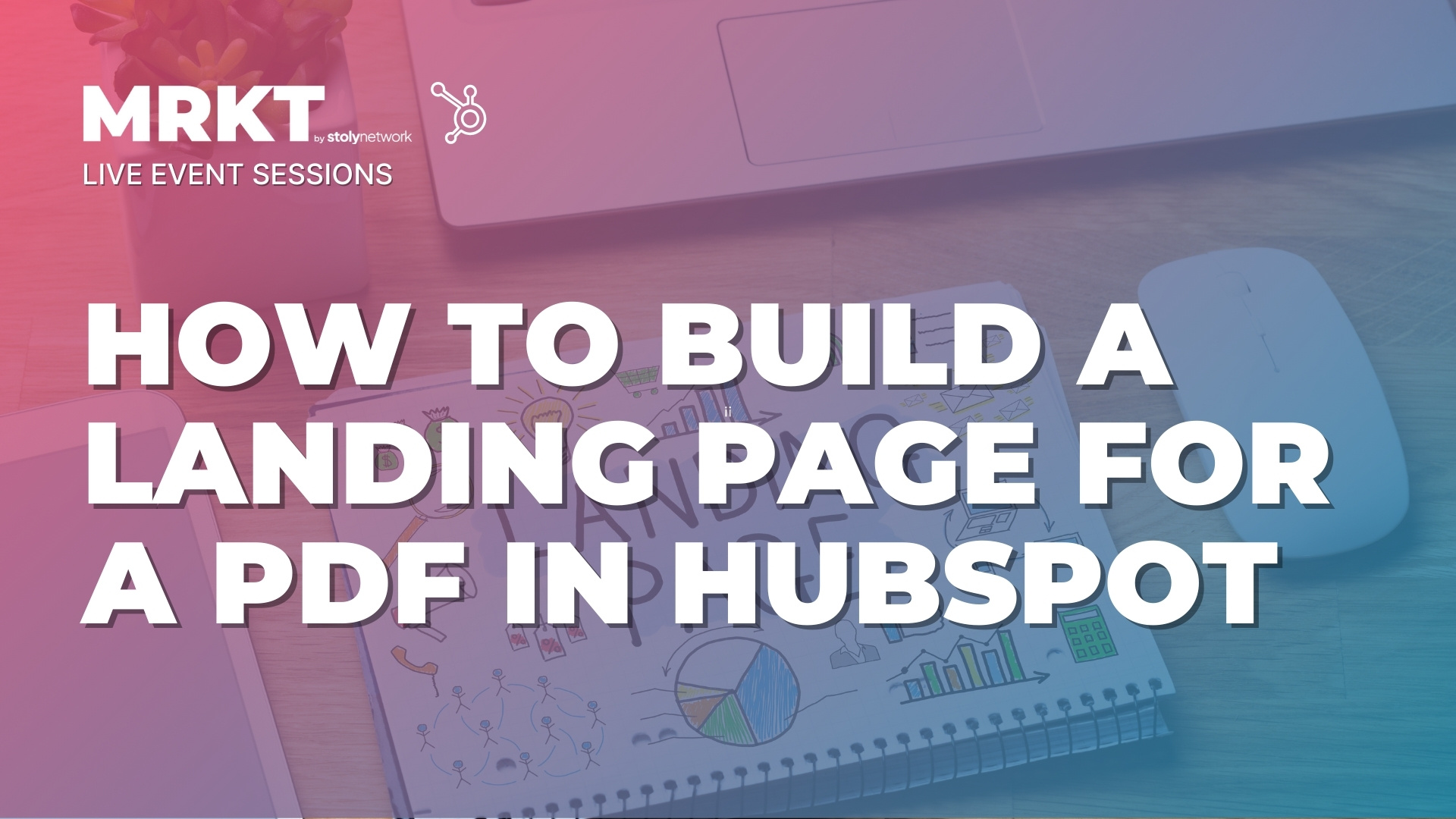 Live Event Session: How to Build a Landing Page for a PDF Lead Magnet with HubSpot CMS