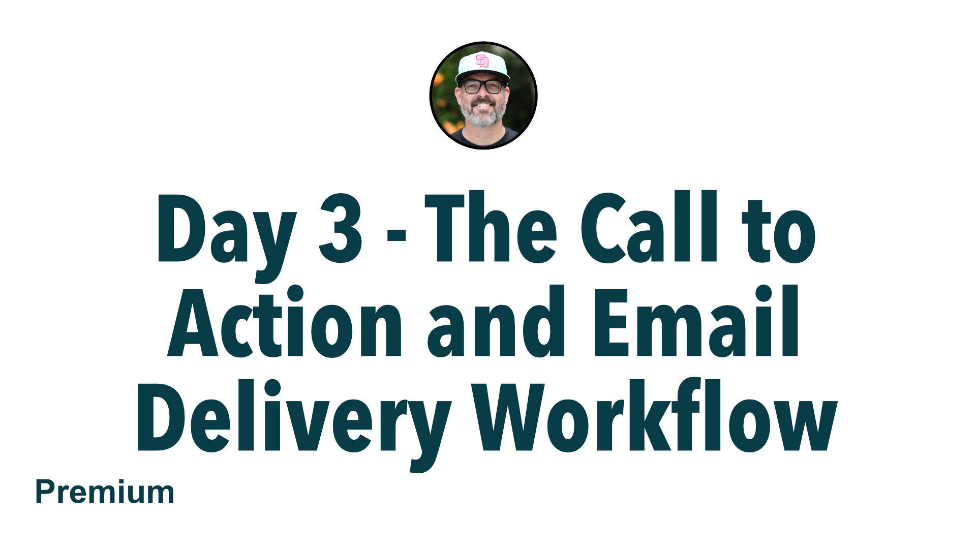 Day 3 - The Call To Action and Workflow Email