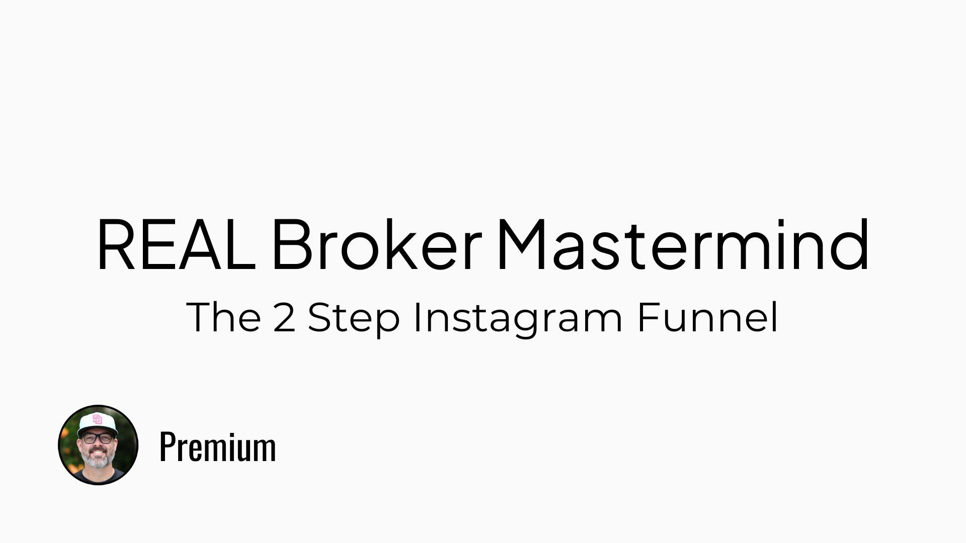 REAL Broker Niche Mastermind - The Two Step Instagram Funnel October 3rd, 2024