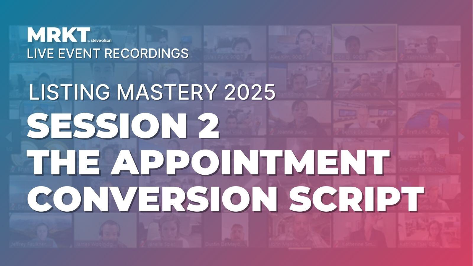 [Event Recording] Listing Mastery Live: Session 2 - The Appointment Conversion Script