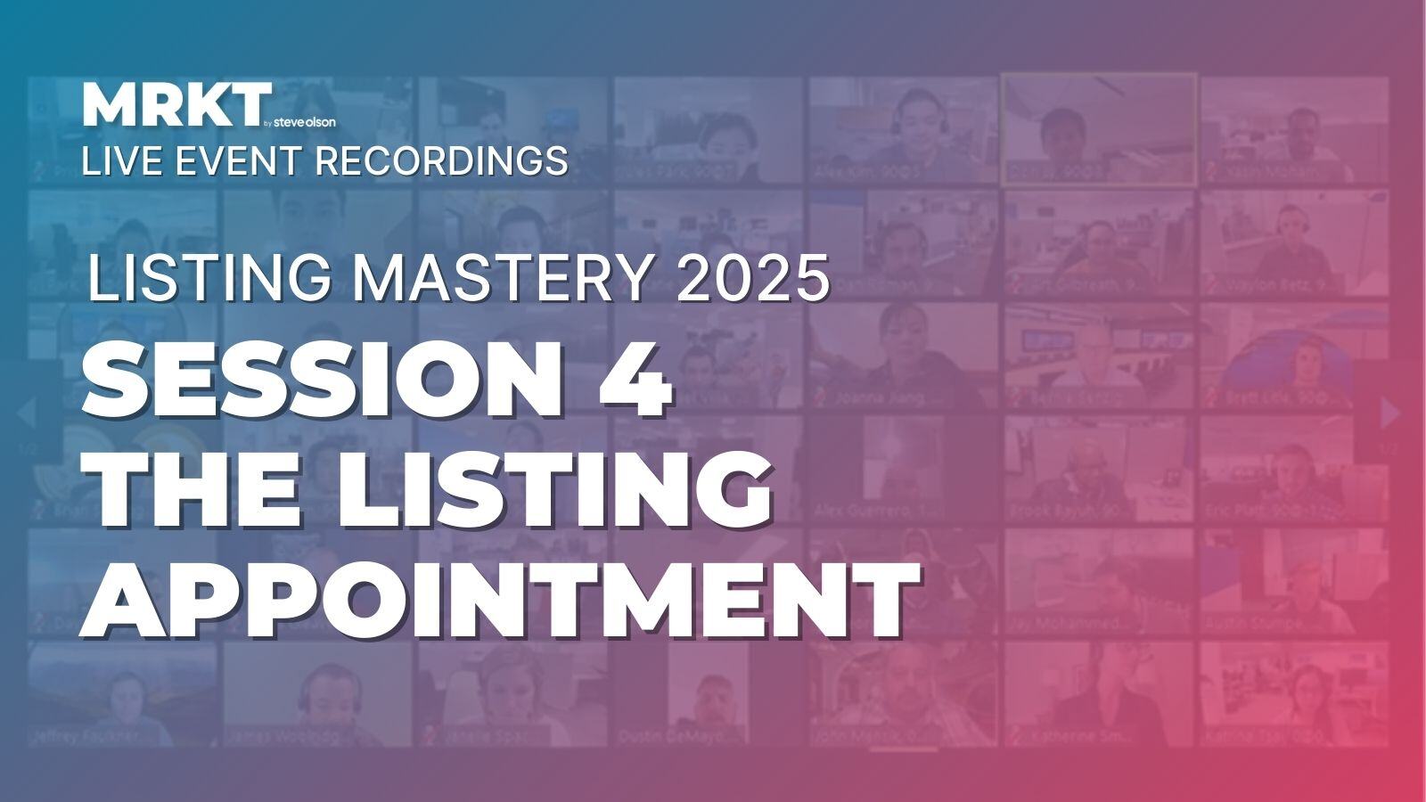 [Event Recording] Listing Mastery Live: Session 4 - The Listing Appointment