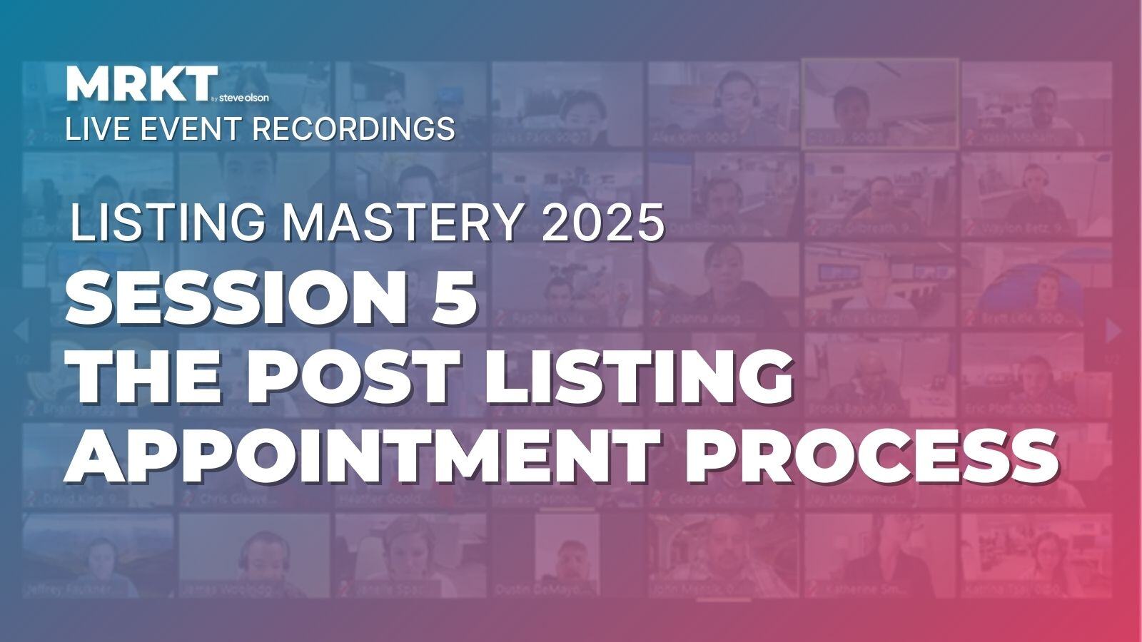 [Event Recording] Listing Mastery Live: Session 5 - The Post Listing Appointment